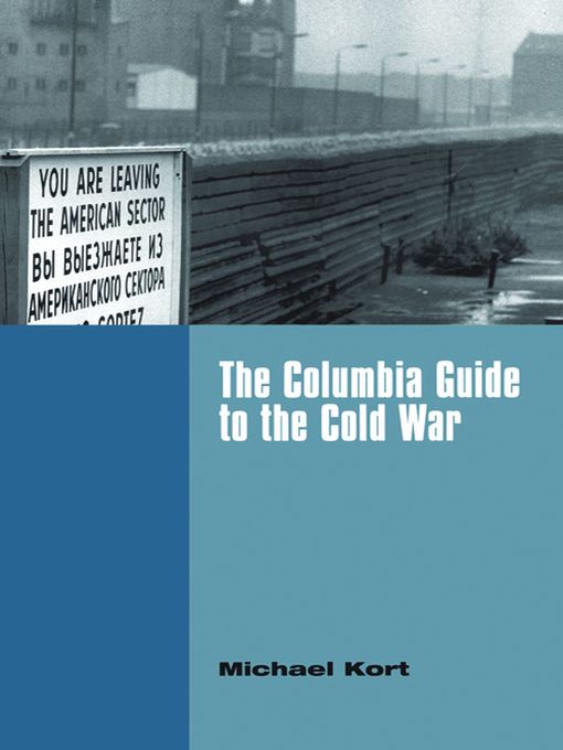Title details for The Columbia Guide to the Cold War by Michael Kort - Available